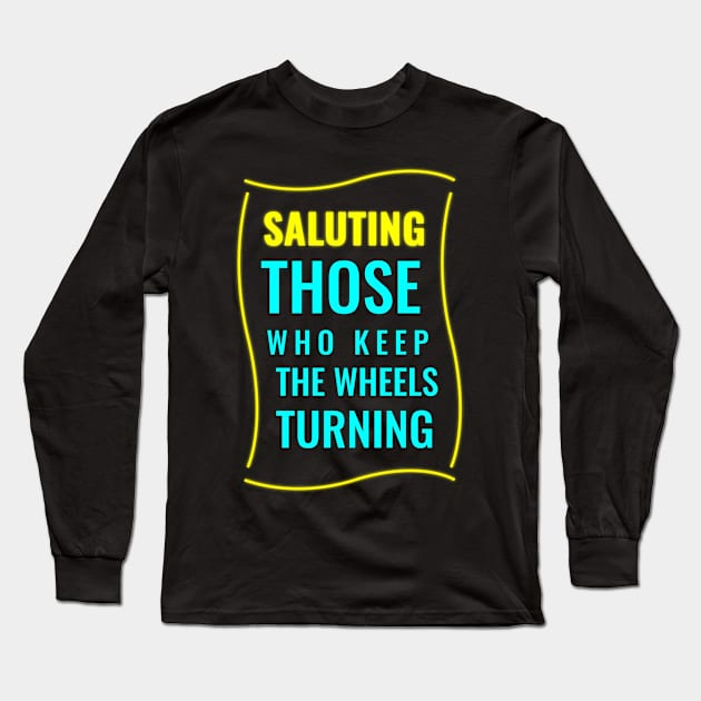 Salute to the Wheel Turners Long Sleeve T-Shirt by EKSU17